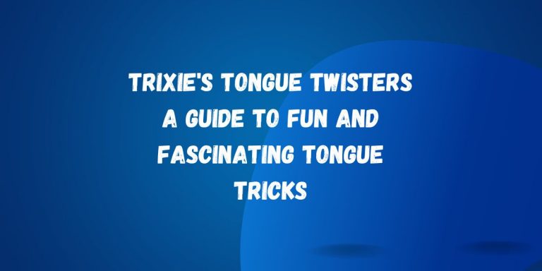 Trixie’s Tongue Twisters A Guide to Fun and Fascinating Tongue Tricks