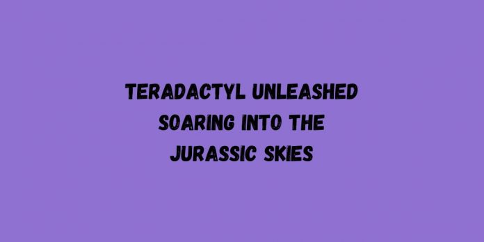 Teradactyl Unleashed Soaring into the Jurassic Skies